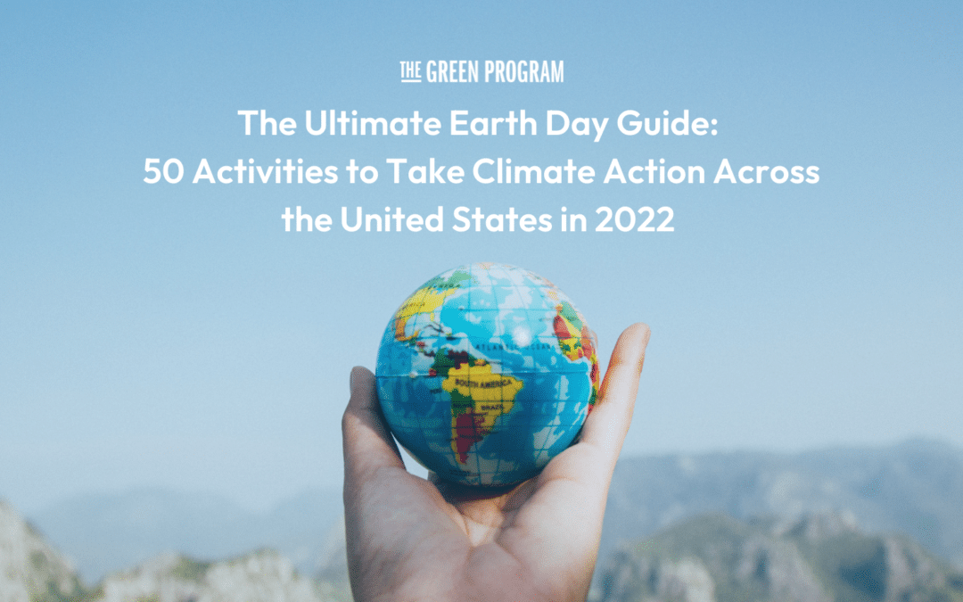 The Ultimate Earth Day Guide: 50 Activities to Take Climate Action Across the United States in 2022